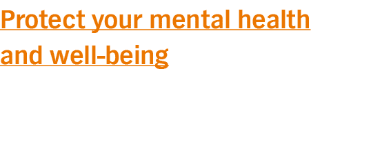 Protect your mental health and well-being