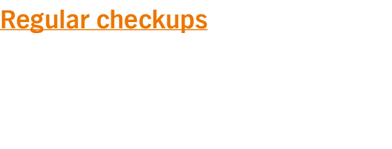 Regular checkups