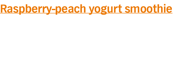 Raspberry-peach yogurt smoothie
