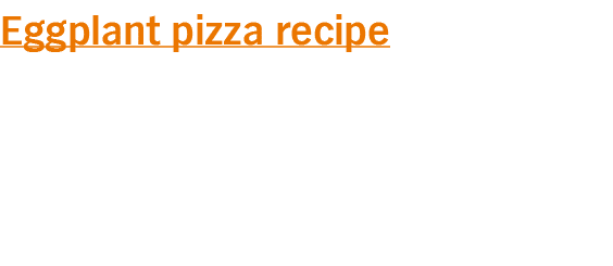 Eggplant pizza recipe