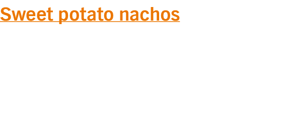 Sweet potato nachos