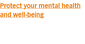 Protect your mental health and well-being