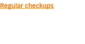 Regular checkups
