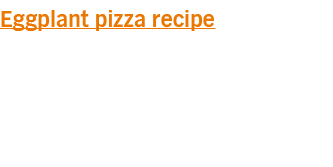 Eggplant pizza recipe