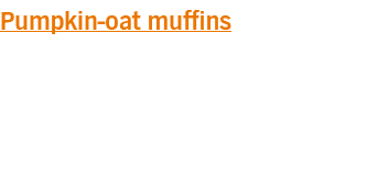 Pumpkin-oat muffins