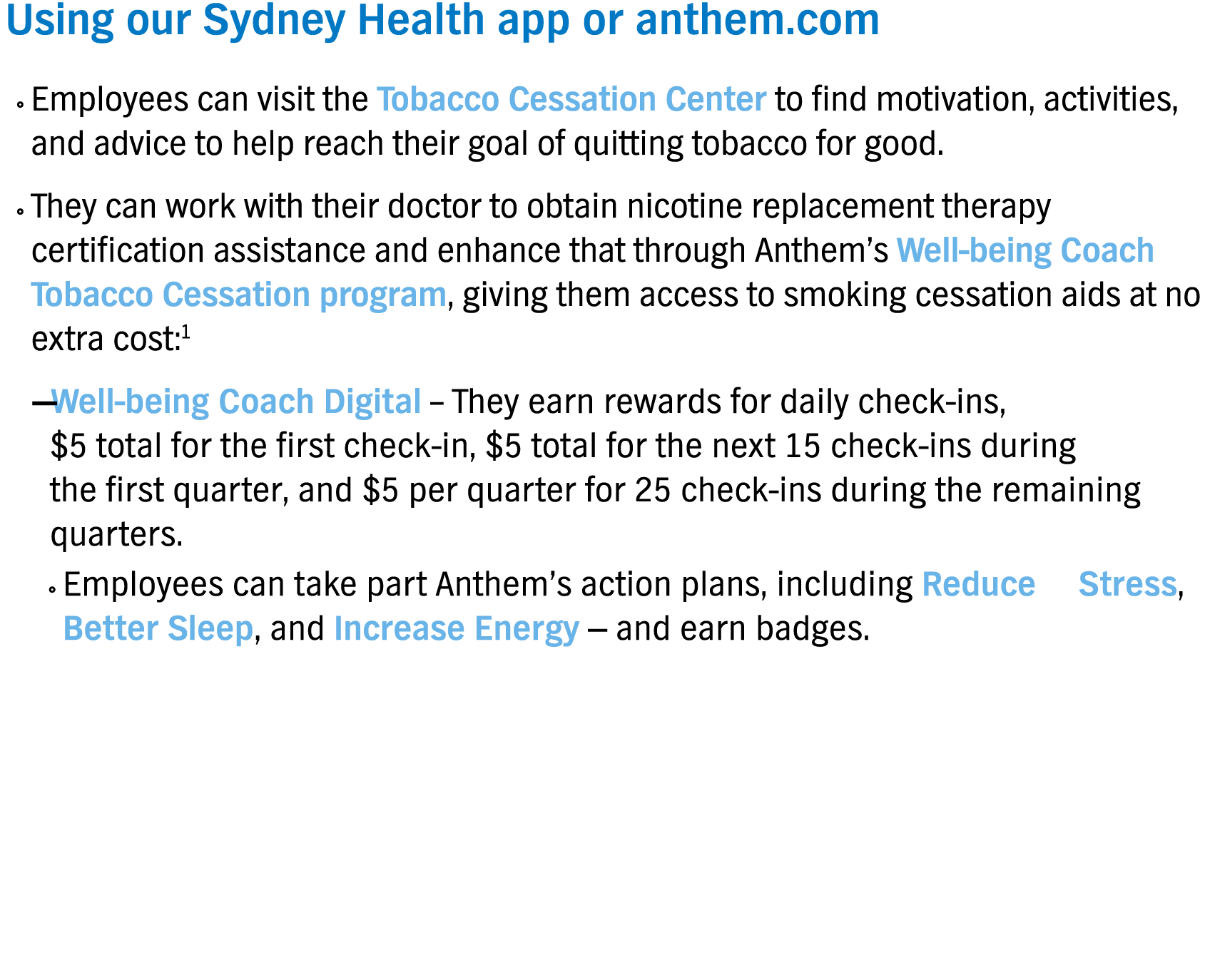 Using our Sydney Health app or anthem com Employees can visit the Tobacco Cessation Center to find motivation, activi   