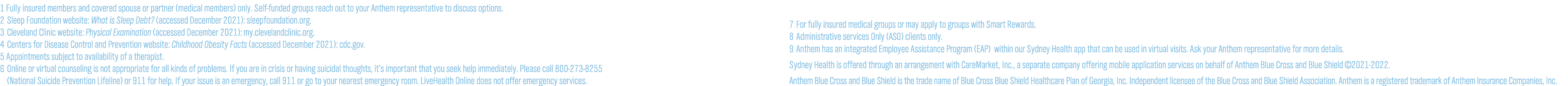 1 Fully insured members and covered spouse or partner (medical members) only  Self-funded groups reach out to your An   