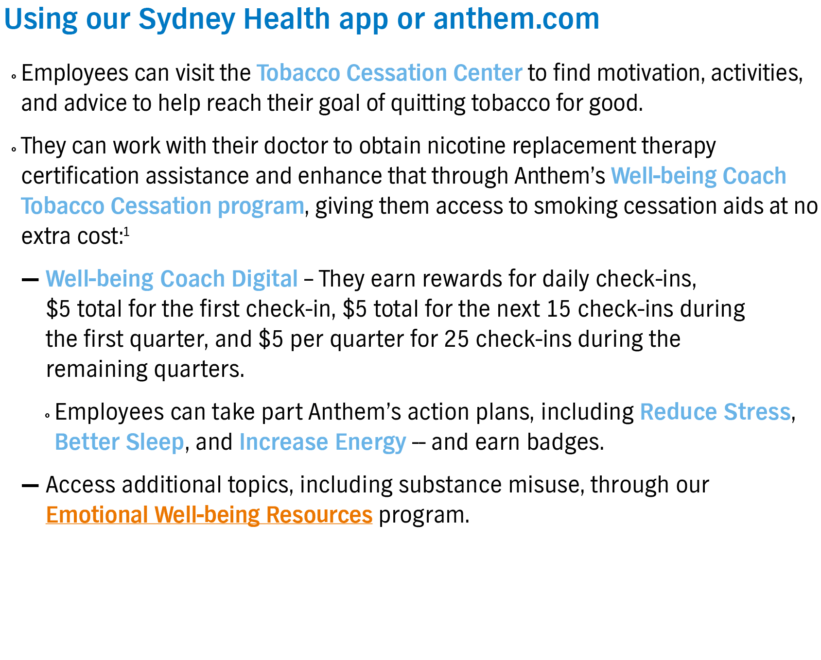 Using our Sydney Health app or anthem com   Employees can visit the Tobacco Cessation Center to find motivation, acti   