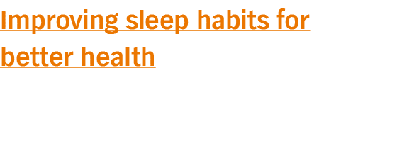 Improving sleep habits for better health