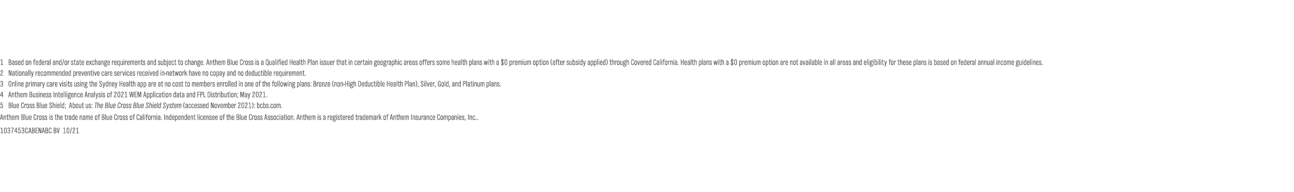 1 Based on federal and or state exchange requirements and subject to change  Anthem Blue Cross is a Qualified Health    