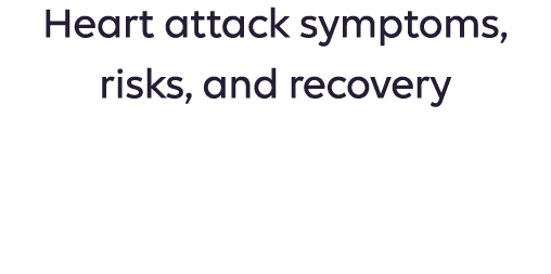 Heart attack symptoms, risks, and recovery