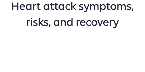 Heart attack symptoms, risks, and recovery