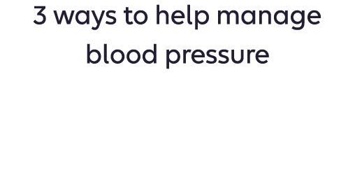 3 ways to help manage blood pressure