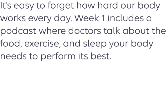 Week one builds awareness of lifestyle factors that increase risk for heart conditions. 