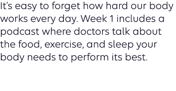 Week one builds awareness of lifestyle factors that increase risk for heart conditions. 