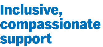 Inclusive, compassionate support
