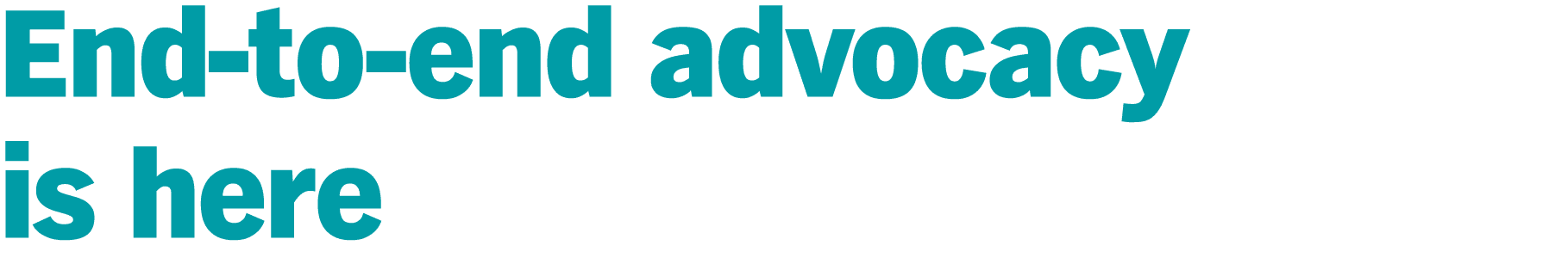 End-to-end advocacy is here