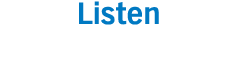 Listen