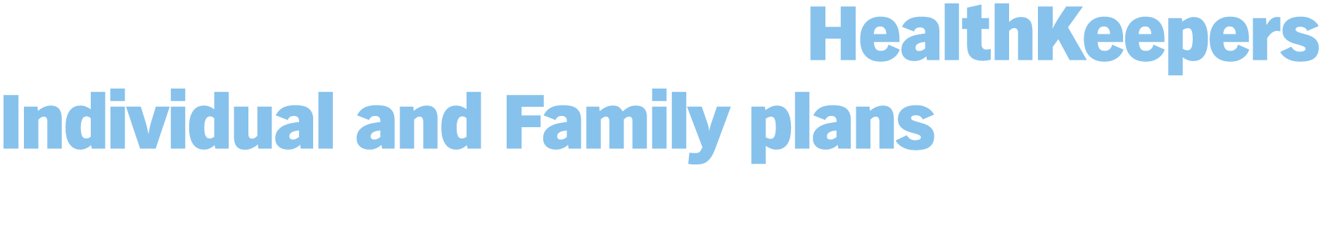 It's a great time to sell HealthKeepers Individual and Family plans