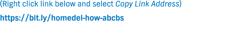 (Right click link below and select Copy Link Address) https:  bit ly homedel-how-abcbs