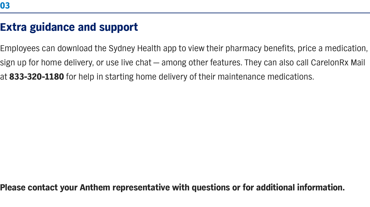 03 Extra guidance and support Employees can download the Sydney Health app to view their pharmacy benefits, price a m   