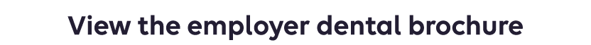 View the employer dental brochure