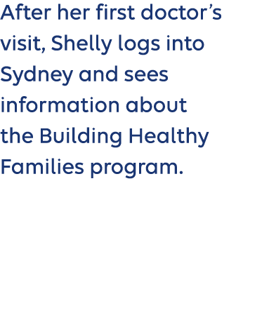 After her first doctor’s visit, Shelly logs into Sydney and sees information about the Building Healthy Families prog...