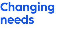 Changing needs